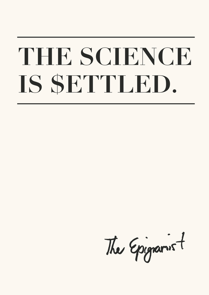 The science is $ettled.