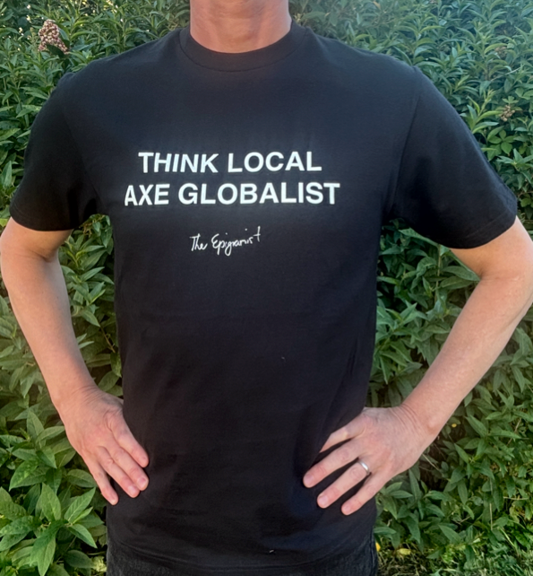 Think local axe globalist.